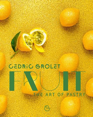 Fruit: The Art of Pastry - Cedric Ramadier