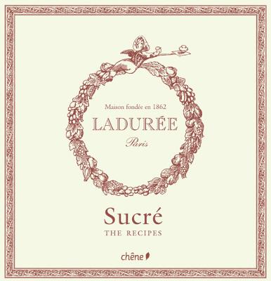 Laduree: The Sweet Recipes - Philippe Andrieu