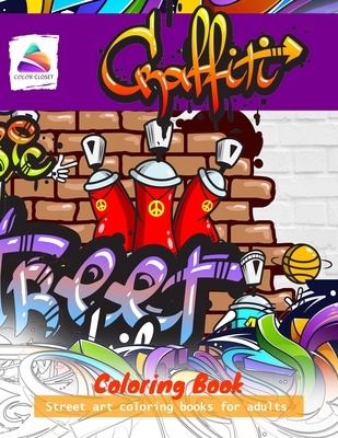 Graffiti Coloring Book: Street art coloring books for adults - Color Closet