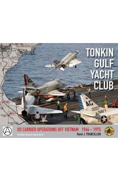 Poza produsului Tonkin Gulf Yacht Club: Us Carrier Operations Off Vietnam 1964 - 1975 - J. Francillon