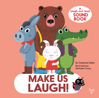 Make Us Laugh!: A Laugh-Out-Loud Sound Book - St�phanie Babin