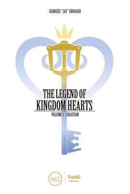 The Legend of Kingdom Hearts Volume 1: Creation - Georges Grouard