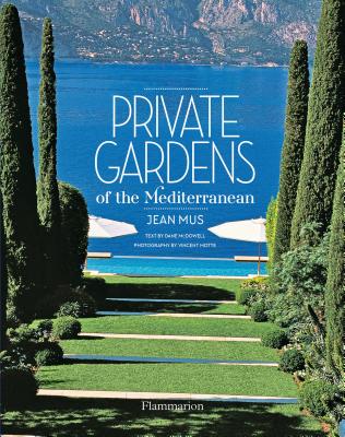 Private Gardens of the Mediterranean - Jean Mus