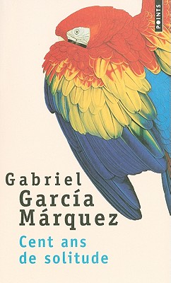 Cent Ans de Solitude - Gabriel Garcia Marquez