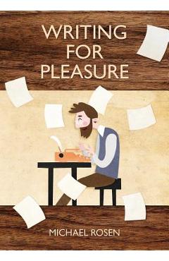 Poza produsului Writing For Pleasure - Michael Rosen
