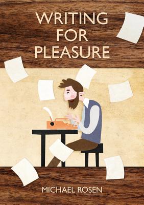 Writing For Pleasure - Michael Rosen