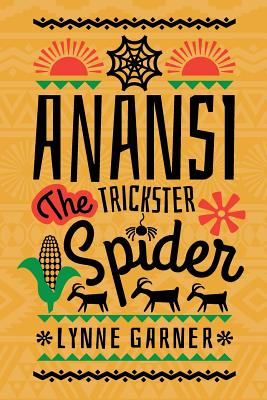 Anansi the Trickster Spider - Lynne Garner