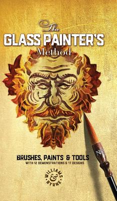 The Glass Painter's Method: Brushes, Paints & Tools - Williams &. Byrne