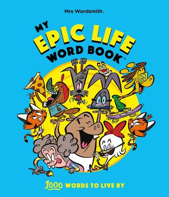 My Epic Life Word Book: 1000 Words Every Child Needs to Know - Mrs Wordsmith