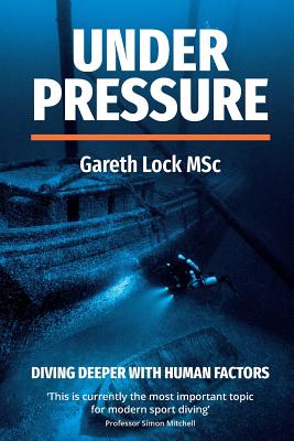 Under Pressure: Diving Deeper with Human Factors - Lock Gareth