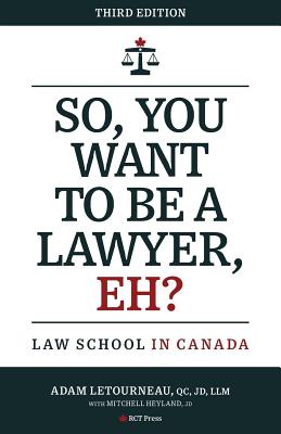 So, You Want to be a Lawyer, Eh?: Law School in Canada - Adam Letourneau