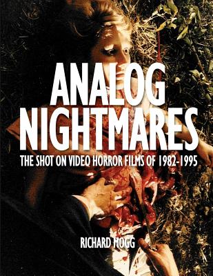 Analog Nightmares: The Shot On Video Horror Films of 1982-1995 - Mark Polonia