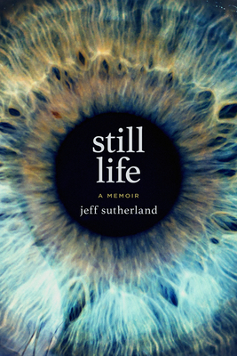 Still Life: A Memoir - Jeff Sutherland