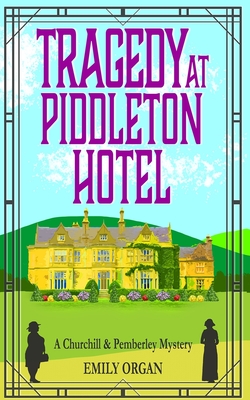 Tragedy at Piddleton Hotel - Emily Organ
