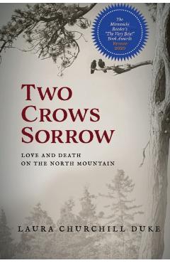 Two Crows Sorrow: Love and Death on the North Mountain - Laura Churchill Duke