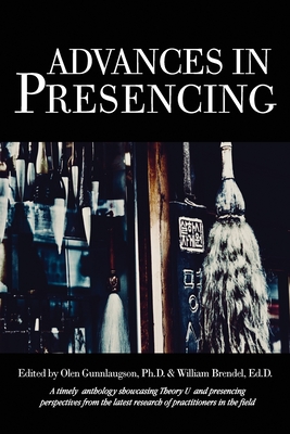 Advances in Presencing - Olen Gunnlaugson