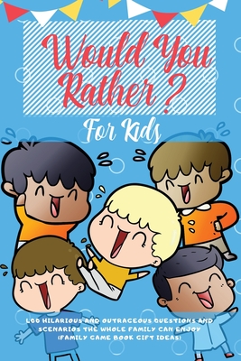 Would You Rather For Kids: 400 Hilarious and Outrageous Questions and Scenarios The Whole Family can Enjoy (Family Game Book Gift Ideas) - Learning Zone
