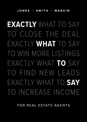 Exactly What to Say: For Real Estate Agents - Phil M. Jones