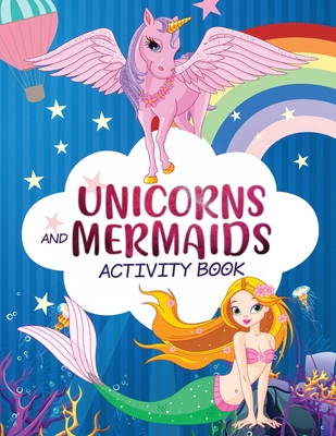 Unicorn and Mermaid Activity Book: A Cute and Fun Unicorns Mermaids Game Workbook Gift For Coloring, Learning, Word Search, Mazes, Crosswords, Dot to - Happy Harper