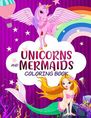 Unicorns and Mermaids Coloring Book: Filled with Various Cute and Adorable Coloring Designs for Girls Ages 4-8 - Happy Harper