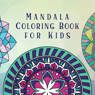 Mandala Coloring Book for Kids: Childrens Coloring Book with Fun, Easy, and Relaxing Mandalas for Boys, Girls, and Beginners - Young Dreamers Press