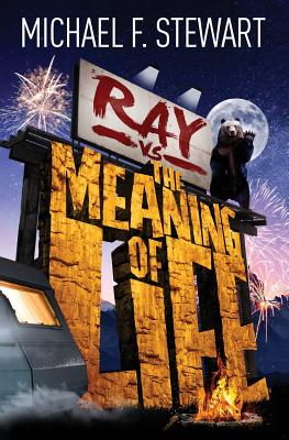 Ray Vs the Meaning of Life - Michael F. Stewart