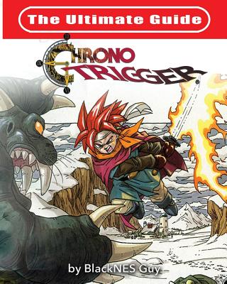 The Ultimate Reference Guide To Chrono Trigger - Blacknes Guy
