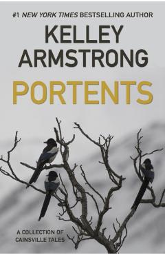 Portents: A Collection of Cainsville Tales - Kelley Armstrong