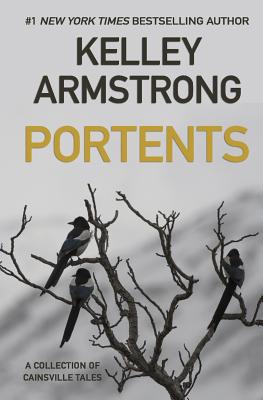 Portents: A Collection of Cainsville Tales - Kelley Armstrong