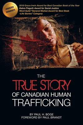 The True Story of Canadian Human Trafficking - Paul H. Boge