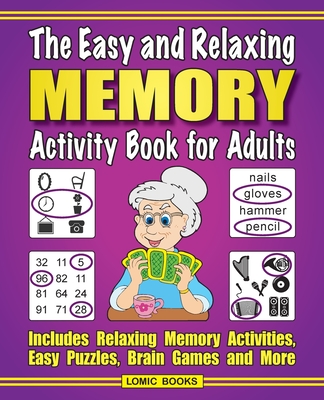 The Easy and Relaxing Memory Activity Book For Adults: Includes Relaxing Memory Activities, Easy Puzzles, Brain Games and More - J. D. Kinnest