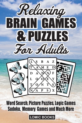 Relaxing Brain Games & Puzzles For Adults: Word Search, Picture Puzzles, Logic Games, Sudoku, Memory Games and Much More - T. J. Talest