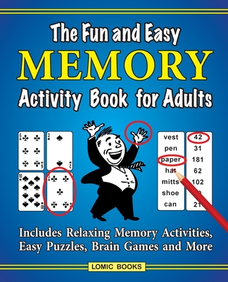 The Fun and Easy Memory Activity Book for Adults: Includes Relaxing Memory Activities, Easy Puzzles, Brain Games and More - J. D. Kinnest