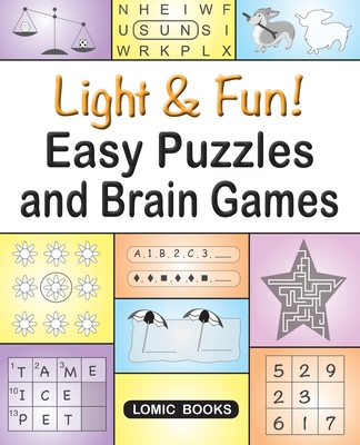 Light & Fun! Easy Puzzles and Brain Games: Includes Word Searches, Spot the Odd One Out, Crosswords, Logic Games, Find the Differences, Mazes, Unscram - Editor Of Easy Puzzles