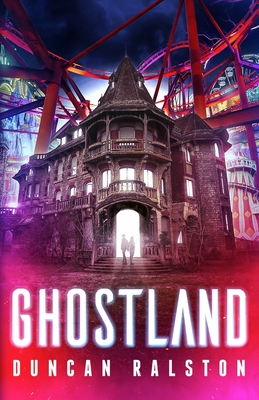 Ghostland - Duncan Ralston
