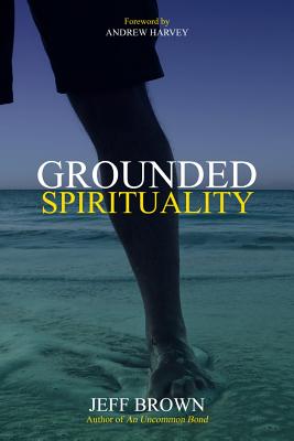 Grounded Spirituality - Jeff Brown