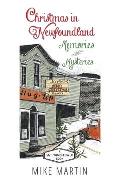 Coperta cărții 'Christmas in Newfoundland - Memories and Mysteries: A Sgt. Windflower Book - Mike Martin'