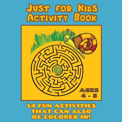 Just for Kids Activity Book Ages 4 to 8: Travel Activity Book With 54 Fun Coloring, What's Different, Logic, Maze and Other Activities (Great for Four - Journal Jungle Publishing