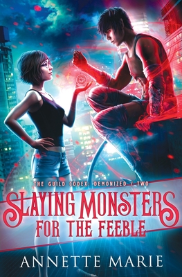 Slaying Monsters for the Feeble - Annette Marie
