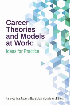 Career Theories and Models at Work: Ideas for Practice - Nancy Arthur