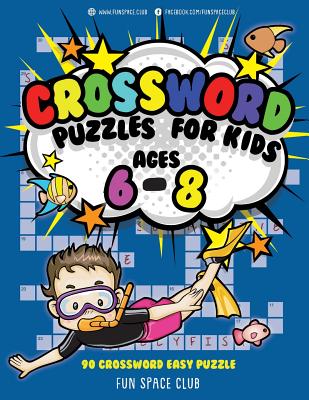 Crossword Puzzles for Kids Ages 6 - 8: 90 Crossword Easy Puzzle Books - Nancy Dyer