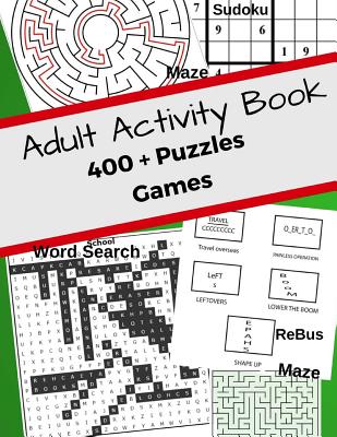 Adult Activity Book 400 + Puzzles Games: Jumbo With Mazes, Sudoku, Word Search, Rebus Help No Bored! For Adults Helps Manage Stress - Jerrod Koch