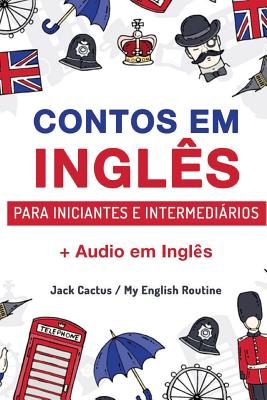 Aprenda Ingl�s com Contos Incr�veis para Iniciantes e Intermedi�rios: Melhore sua habilidade de leitura e compreens�o auditiva em Ingl�s - My English Routine Team