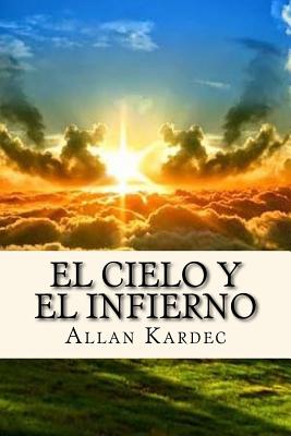 El Cielo y el Infierno (Spanisch) Edition - Allan Kardec
