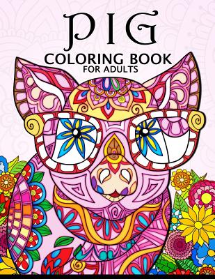 Pig Coloring Book for Adults: Cute Animal Stress-relief Coloring Book For Adults and Grown-ups - Balloon Publishing