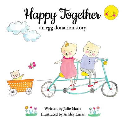 Happy Together: an egg donation story - Ashley Lucas