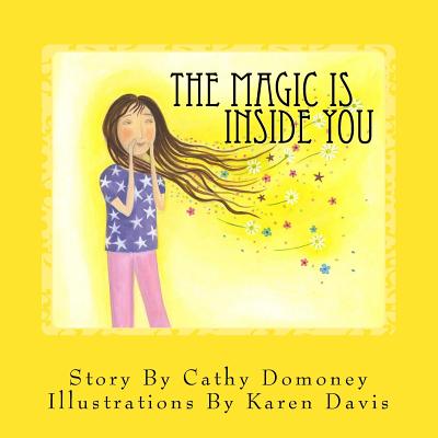 The Magic Is Inside You: Powerful & Positive Thinking For Confident Kids - Karen Davis