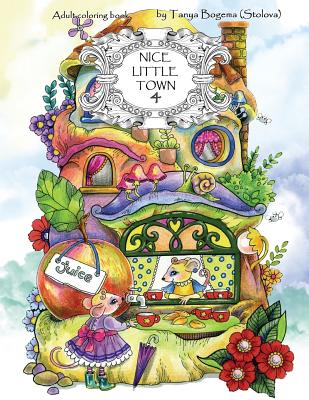 Nice Little Town: Adult Coloring Book (Stress Relieving Coloring Pages, Coloring Book for Relaxation) - Tatiana Bogema (stolova)