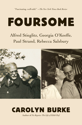 Coperta cărții 'Foursome: Alfred Stieglitz, Georgia O'Keeffe, Paul Strand, Rebecca Salsbury - Carolyn Burke'