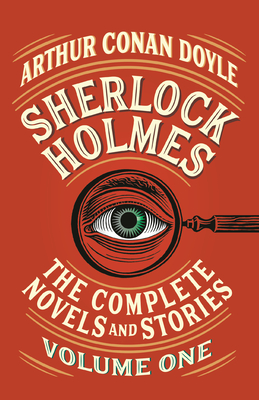 Sherlock Holmes: The Complete Novels and Stories, Volume I - Arthur Conan Doyle